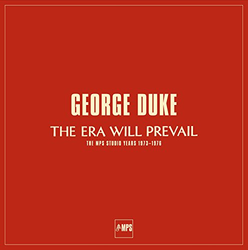 George Duke - The Era Will Prevail (The MPS Studio Years 1973-1976) - Zortam Music