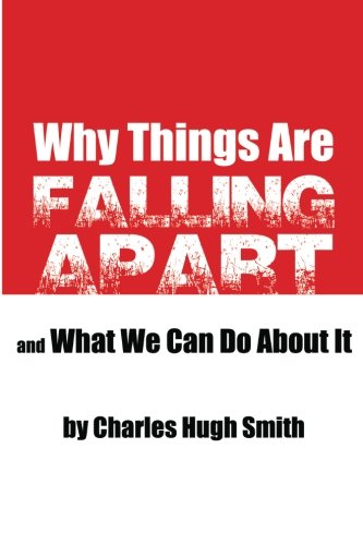 Why Things Are Falling Apart and What We Can Do About It