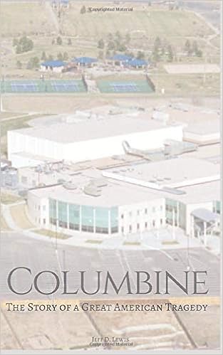 Amazon Com Columbine The Story Of A Terrible American Tragedy 9781521800270 Lewis Jeff D Books