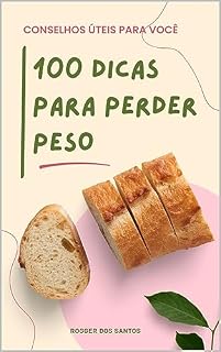 Livro 100 DICAS DE PERDA DE PESO: CONSELHOS ÚTEIS PARA VOCÊ