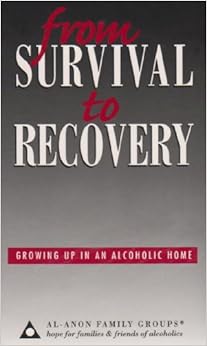 From Survival to Recovery: Growing Up in an Alcoholic Home From Survival to Recovery: Growing Up in an Alcoholic Home