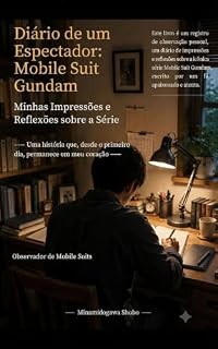 Livro Diário de um Espectador: Mobile Suit Gundam: Minhas Impressões e Reflexões sobre a Série (Crônicas de Gundam: Registros de um Espectador Livro 1)