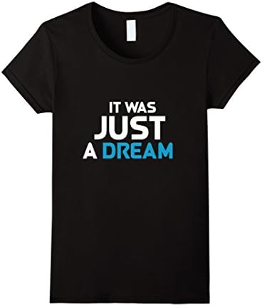 Women's It was just a dream Shirt  Small Black