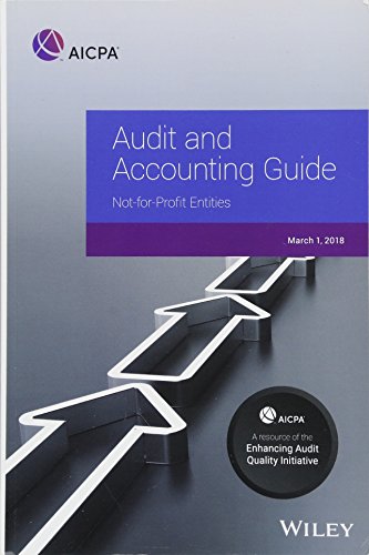 Audit and Accounting Guide: Not-for-Profit Entities, 2018 (AICPA Audit and Accounting Guide)
