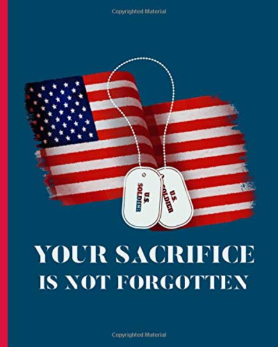 Your Sacrifice Is Not Forgotten Happy Veterans Day Gifts Military Journal For Soldiers And Spouses Army Navy Air Force Gifts Under 10 New Milspouse