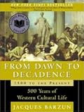 From Dawn to Decadence: 500 Years of Western Cultural Life 1500 to the Present 1st (first) edition