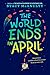 The World Ends in April