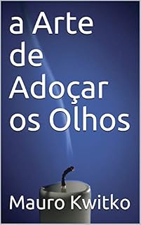 Livro a Arte de Adoçar os Olhos