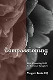 Compassioning: Basic Counseling Skills for Christian Caregivers by Margaret Ferris