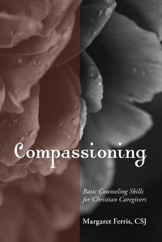 Compassioning: Basic Counseling Skills for Christian Caregivers by Margaret Ferris
