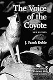 The Voice of the Coyote by J. Frank Dobie