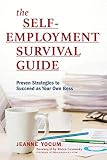 The Self-Employment Survival Guide: Proven Strategies to Succeed as Your Own Boss by Jeanne Yocum