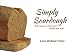 Simply Sourdough by Lory Widmer Hess