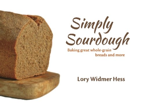 Simply Sourdough by Lory Widmer Hess