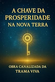 Livro A Chave da Prosperidade na Nova Terra (A EVOLUÇÃO DO HOMEM)