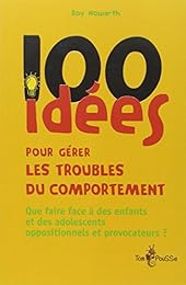 100 idées pour gérer les troubles du comportement