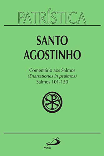 Patrística - Comentário aos Salmos (101-150) - Vol. 9/3 (Portuguese Edition)