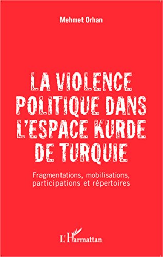 La  violence politique dans l'espace kurde de Turquie