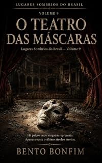 Livro O Teatro das Máscaras: Lugares Sombrios do Brasil — Volume 9