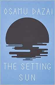 The Setting Sun New Directions Book Dazai Osamu Keene Donald Books Amazon Com The Setting Sun New Directions Book Dazai Osamu Keene Donald Books Amazon Com
