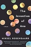 The Invention of Ana: A Novel by Mikkel Rosengaard