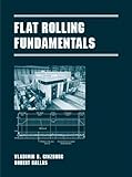 Fundamentals of Flat Rolling, Ginzburg, Vladimir B. and Ballas, Robert, 082478894X