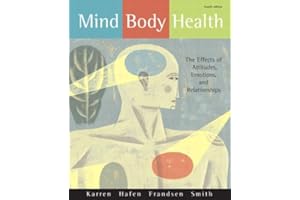 Mind/Body Health: The Effects of Attitudes, Emotions, and Relationships (4th Edition)