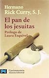 El pan de los jesuitas / The Secret of Jesuit Breadmaking: Recetas y tradiciones de maestros panader by 