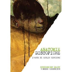 Anatomie distopiche. L’arte di Giulio Rincione. Ediz. speciale