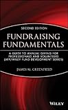 Fundraising Fundamentals: A Guide to Annual Giving for Professionals and Volunteers (The AFP/Wiley Fund Development Series)