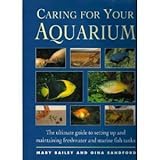 Caring for Your Aquarium: The Ultimate Guide to Setting Up and Maintaining Freshwater and Marine Fis by 