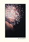 listen to many, speak to [more]: a collection of poems by Corey Gilbert