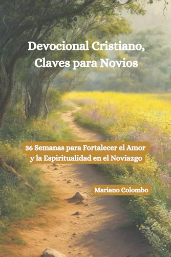 Devocional Cristiano, Claves para Novios: 36 Semanas para Fortalecer el Amor y la Espiritualidad en Noviazgo (Devocionales y Liderazgo Cristiano.) (Spanish Edition)