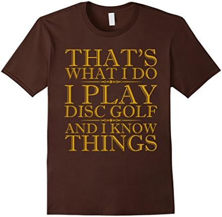 Men's I Play Disc Golf And I Know Things - Disc Golf T Shirt Large Brown