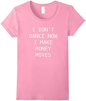 Womens I dont dance now I make money moves Small Pink