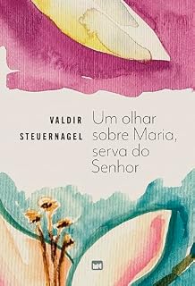Livro Um olhar sobre Maria, serva do Senhor