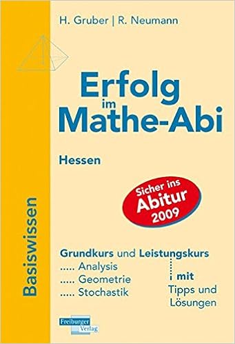 Erfolg Im Mathe Abi 09 Hessen Basiswissen Grund Und Leistungskurs Ubungsbuch Fur Analysis Geometrie Und Stochastik Mit Tipps Und Losungen Amazon Com Books