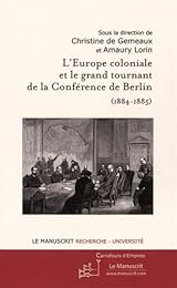 L' Europe coloniale et le grand tournant de la Conférence de Berlin