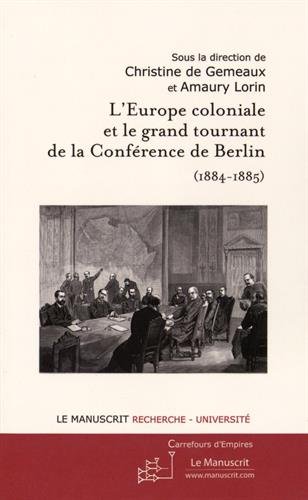 L' Europe coloniale et le grand tournant de la Conférence de Berlin