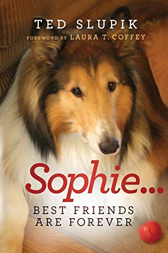 Sophie...Best Friends are Forever by Ted Slupik