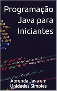 Livro Programação Java para Iniciantes : Aprenda Java em Unidades Simples