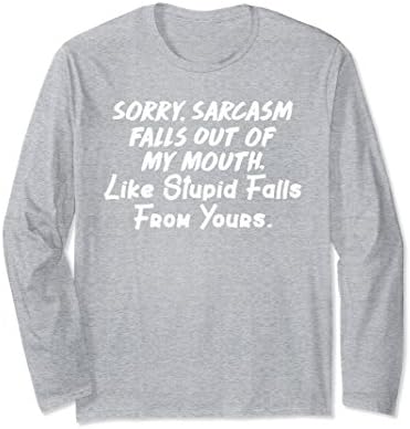 Unisex Sarcasm Falls Out My Mouth Stupid Falls From Yours T-Shirt Medium Heather Grey