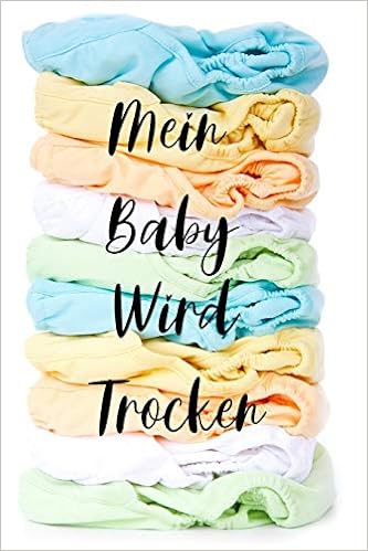 Mein Baby Wird Trocken Notizbuch Fur Junge Mutter Deren Kinder