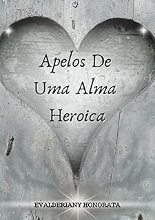 Livro Apelos De Uma Alma Heroica