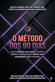 Livro Vida em Ordem 360°: O Método dos 90 Dias para Dominar sua Produtividade, Estudos e Finanças: Inclui Combo de Planners Digitais e Organizadores de Rotina