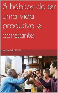 Livro 8 hábitos de ter uma vida produtiva e constante