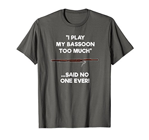 Bassoon T-Shirt - Funny Too Much Bassoon Player