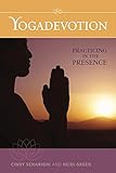 Yogadevotion: Practicing in the Presence by 