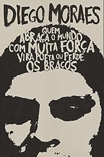 Livro Quem abraça o mundo com muita força vira poeta ou perde os braços