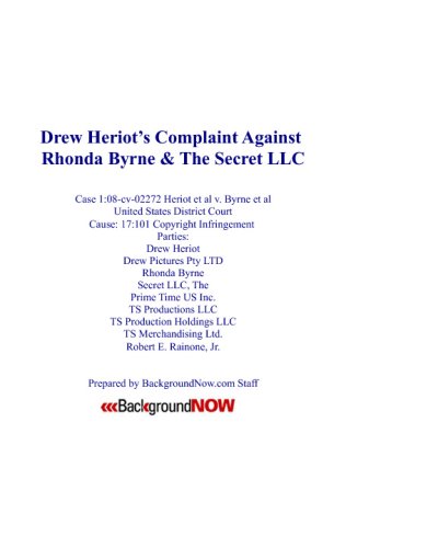 Drew Heriot's Complaint Against Rhonda Byrne & The Secret LLC: Case 1:08-Cv-02272 Heriot Et Al V. By by Backgroundnow Staff